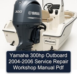 2004-2006 Yamaha 300HP Outboard Service Repair Workshop Manual PDF