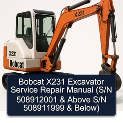 Bobcat X231 Excavator (s/n 508912001 Above S/n 508911999 Below) Service Repair Workshop Manual PDF