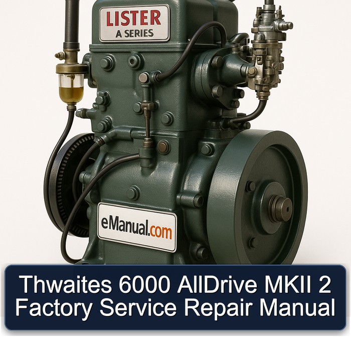 Lister A Series Thwaites 6000 Alldrive Mkii 2 Service Repair Workshop Manual PDF