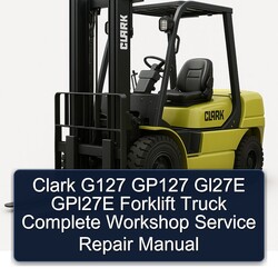 Clark G127 GP127 GL27E GPL27E Forklift Truck Service Repair Workshop Manual PDF