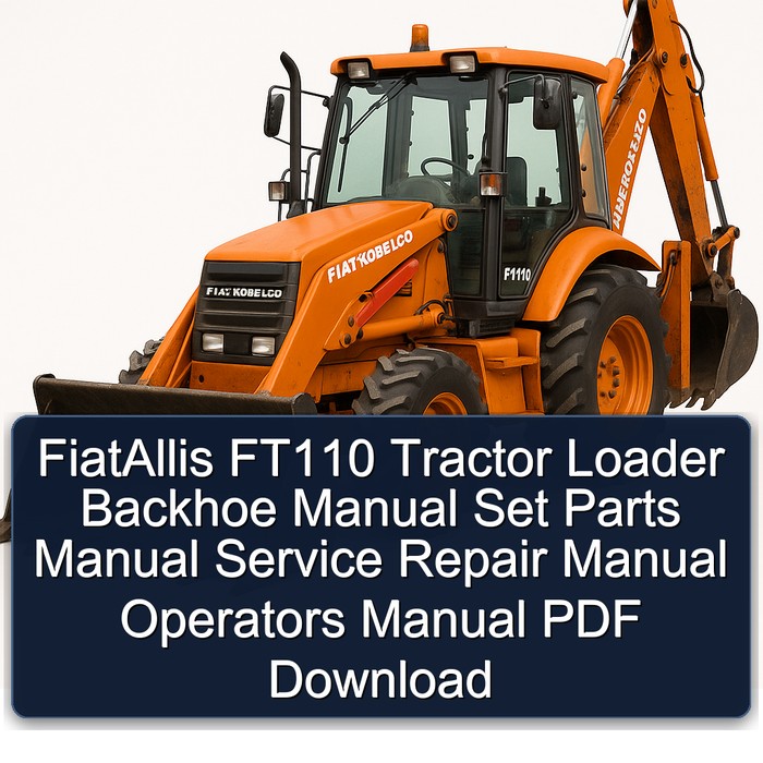 Fiatallis FT110 Tractor Loader Backhoe Set Parts Operators Catalog PDF