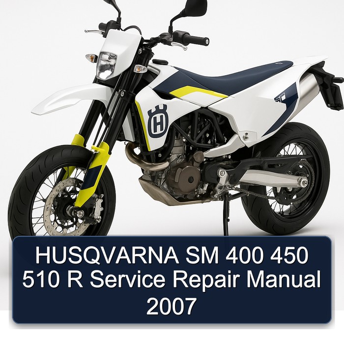 2007 Husqvarna SM Models 400 450 510 R Service Repair Workshop Manual PDF