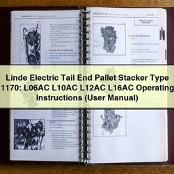Linde Electric Tail End Pallet Stacker Type 1170: L06AC L10AC L12AC L16AC Operating (user ) Service Repair Workshop Manual PDF