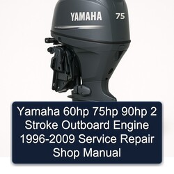 1996-2009 Yamaha 60HP 75HP 90HP 2 Stroke Outboard Engine - Shop Service Repair Workshop Manual PDF