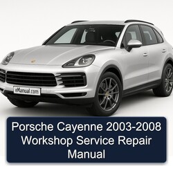 2003-2008 Porsche Cayenne Service Repair Workshop Manual PDF