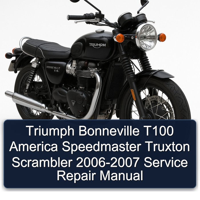 2006-2007 Triumph Bonneville T100 America Speedmaster Truxton Scrambler Service Repair Workshop Manual PDF