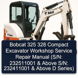 Bobcat 325 328 Compact Excavator (s/n: 232511001 Above S/n: 232411001 D Series) Series Service Repair Workshop Manual PDF
