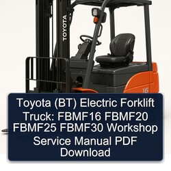 Toyota (BT) Electric Forklift Truck: Fbmf16 Fbmf20 Fbmf25 Fbmf30 Service Repair Workshop Manual PDF