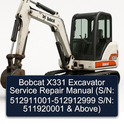 Bobcat X331 Excavator (s/n: 512911001-512912999 S/n: 511920001 Above) Service Repair Workshop Manual PDF