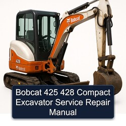Bobcat 425 428 Compact Excavator Service Repair Workshop Manual PDF