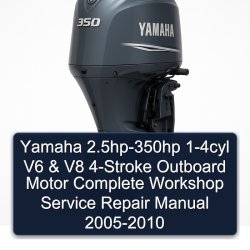 2005-2010 Yamaha 2.5hp-350hp 1-4CYL V6 V8 4-stroke Outboard Motor Service Repair Workshop Manual PDF