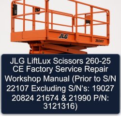 JLG Liftlux Scissors 260-25 CE (prior S/n 22107 Excluding S/n‘s: 19027 20824 21674 21990 P/n: 3121316) Service Repair Workshop Manual PDF