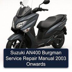 2003 Suzuki Burgman Series AN400 Onwards Service Repair Workshop Manual PDF