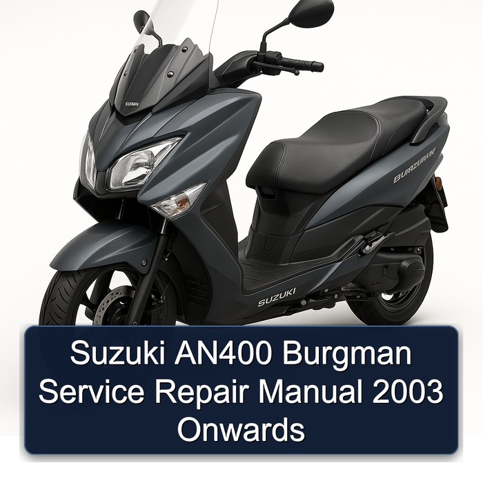 2003 Suzuki Burgman Series AN400 Onwards Service Repair Workshop Manual PDF