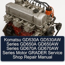 Datsun L Series & Z Komatsu GD530A GD530AW GD650A GD650AW GD670A GD670AW Motor Grader Shop Service Repair Workshop Manual PDF