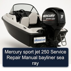 Mercury Sport Jet 250 Bayliner Sea Ray Service Repair Workshop Manual PDF