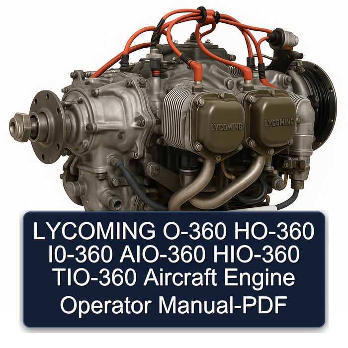 Lycoming O 360 Series O-360 HO-360 I0-360 AIO-360 HIO-360 TIO-360 Aircraft Engine Operator Operator's Manual PDF