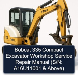 Bobcat 335 Compact Excavator (s/n: A16u11001 Above) Above Service Repair Workshop Manual PDF