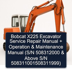 Bobcat X225 Excavator Operation (s/n 508312000 Above S/n 508311001508311999) Service Repair Workshop Manual PDF