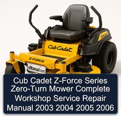2003-2006 Cub Cadet Z-FORCE Series ZERO-TURN Mower Service Repair Workshop Manual PDF