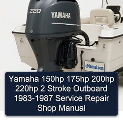 1983-1987 Yamaha 150HP 175HP 200HP 220HP 2 Stroke Outboard - Shop Service Repair Workshop Manual PDF