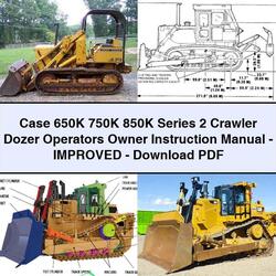 Case 650K 750K 850K Series 2 Crawler Dozer Operators Owner Instruction -improved Service Repair Workshop Manual PDF