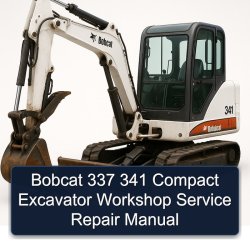 Bobcat 337 341 Compact Excavator Service Repair Workshop Manual PDF
