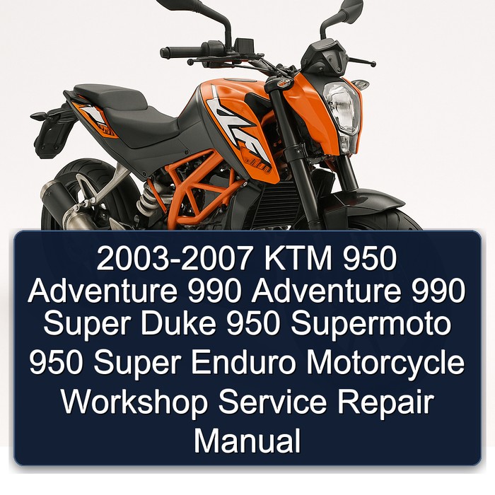 2003-2007 KTM 950 Adventure 990 Super Duke Supermoto Enduro Motorcycle Service Repair Workshop Manual PDF