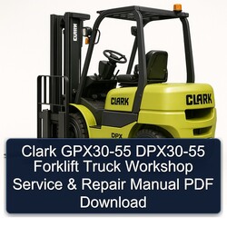 Clark GPX30-55 DPX30-55 Forklift Truck Service Repair Workshop Manual PDF