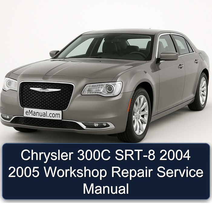 2004-2005 Chrysler 300C SRT-8 Service Repair Workshop Manual PDF