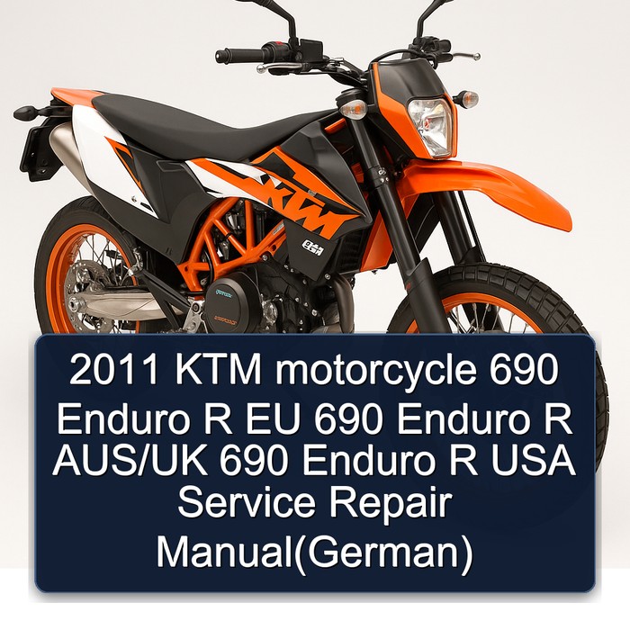 2011 KTM 690 Motorcycle Enduro R EU Aus/uk USA (GERMAN) Service Repair Workshop Manual PDF