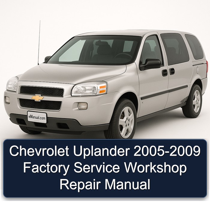 2005-2009 Chevrolet Uplander Service Repair Workshop Manual PDF