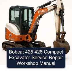 Bobcat 425 428 Compact Excavator Service Repair Workshop Manual PDF