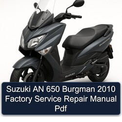 2010 Suzuki Burgman Series 650 Service Repair Workshop Manual PDF