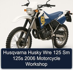 2006 Husqvarna WRE Models Husky 125 Sm 125S Motorcycle Service Repair Workshop Manual PDF