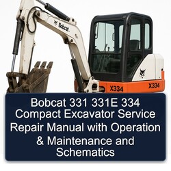 Bobcat 331 331E 334 Compact Excavator Operation Service Repair Workshop Manual PDF