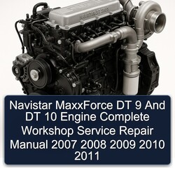 2007-2011 Navistar Maxxforce DT 9 10 Engine Service Repair Workshop Manual PDF