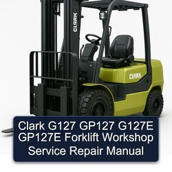 Clark G127 GP127 G127E GP127E Forklift Service Repair Workshop Manual PDF