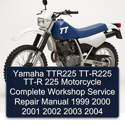 1999-2004 Yamaha TTR Models TTR225 TT-R225 TT-R 225 Motorcycle Service Repair Workshop Manual PDF