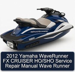 2012 Yamaha Waverunner FX Cruiser Ho/sho Wave Runner Service Repair Workshop Manual PDF