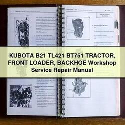 Kubota B21 TL421 BT751 Tractor Front Loader Backhoe Service Repair Workshop Manual PDF