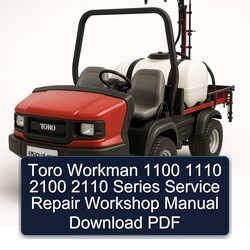 Toro Workman 1100 1110 2100 2110 Series Service Repair Workshop Manual PDF