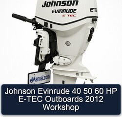 2012 Johnson Evinrude 40 50 60 HP E-TEC Outboards Service Repair Workshop Manual PDF