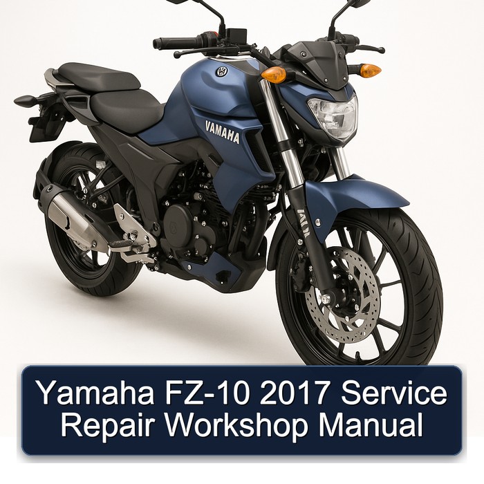 2017 Yamaha FZ Models FZ-10 Service Repair Workshop Manual PDF