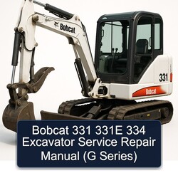 Bobcat 331 331E 334 Excavator (g Series) Service Repair Workshop Manual PDF