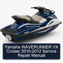 2010-2012 Yamaha Waverunner VX Cruiser Service Repair Workshop Manual PDF