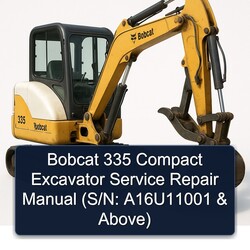 Bobcat 335 Compact Excavator (s/n: A16u11001 Above) Service Repair Workshop Manual PDF