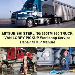 Sterling 360 Mitsubushi 360TM Truck VAN Lorry Pickup Shop Service Repair Workshop Manual PDF