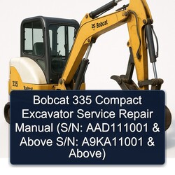 Bobcat 335 Compact Excavator (s/n: AAD111001 Above S/n: A9ka11001 Above) Service Repair Workshop Manual PDF