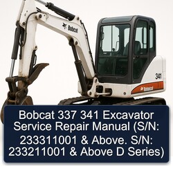 Bobcat 337 341 Excavator (s/n: 233311001 Above. S/n: 233211001 Above D Series) Service Repair Workshop Manual PDF